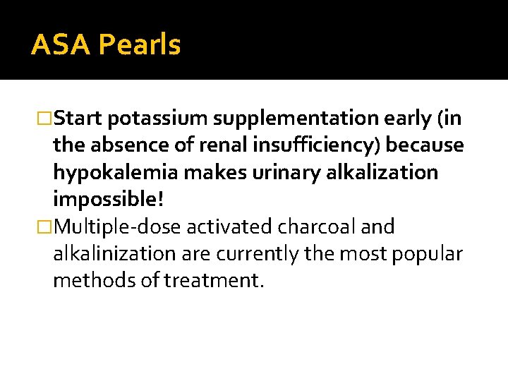 ASA Pearls �Start potassium supplementation early (in the absence of renal insufficiency) because hypokalemia