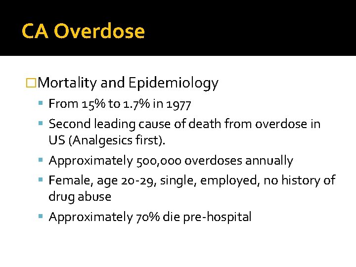 CA Overdose �Mortality and Epidemiology From 15% to 1. 7% in 1977 Second leading