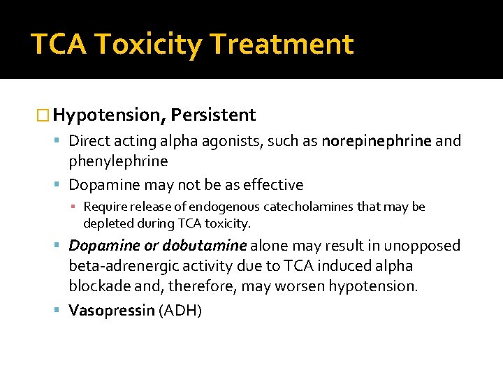 TCA Toxicity Treatment � Hypotension, Persistent Direct acting alpha agonists, such as norepinephrine and