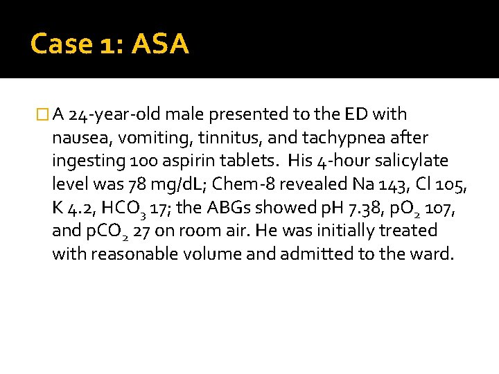 Case 1: ASA � A 24 -year-old male presented to the ED with nausea,