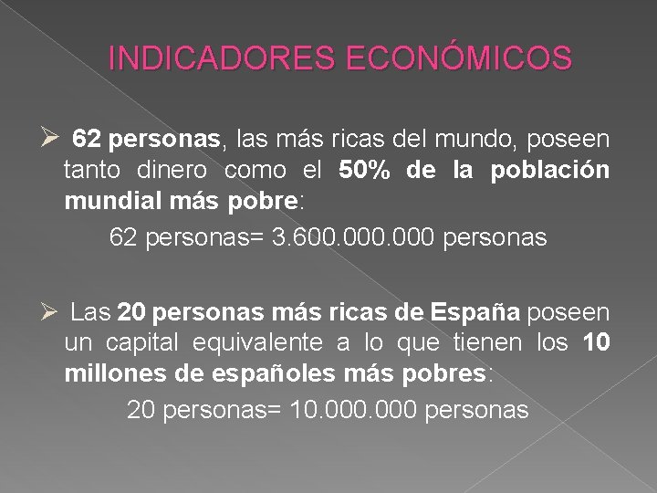 INDICADORES ECONÓMICOS 62 personas, las más ricas del mundo, poseen tanto dinero como el