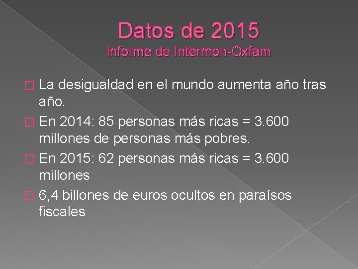 Datos de 2015 Informe de Intermon-Oxfam La desigualdad en el mundo aumenta año tras