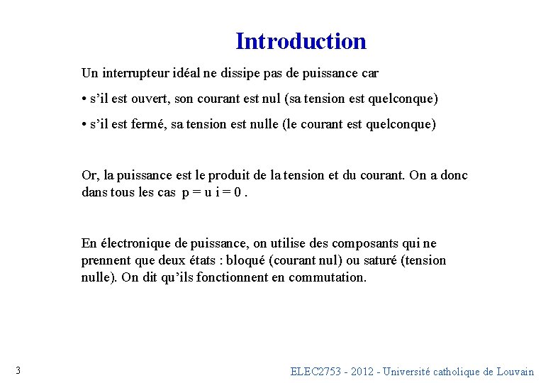 Introduction Un interrupteur idéal ne dissipe pas de puissance car • s’il est ouvert, Introduction Un interrupteur idéal ne dissipe pas de puissance car • s’il est ouvert,