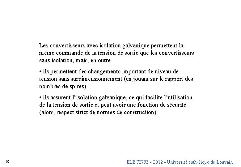 Les convertisseurs avec isolation galvanique permettent la même commande de la tension de sortie Les convertisseurs avec isolation galvanique permettent la même commande de la tension de sortie