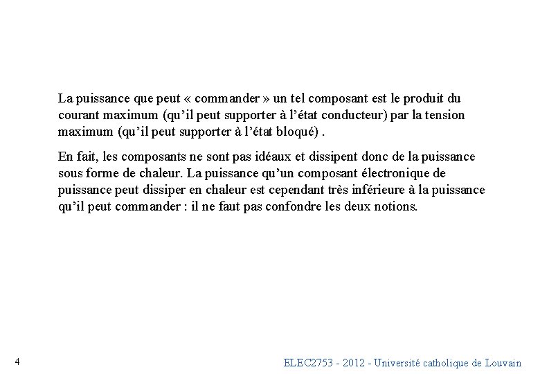 La puissance que peut « commander » un tel composant est le produit du La puissance que peut « commander » un tel composant est le produit du
