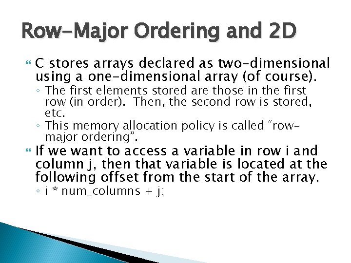 Row-Major Ordering and 2 D C stores arrays declared as two-dimensional using a one-dimensional