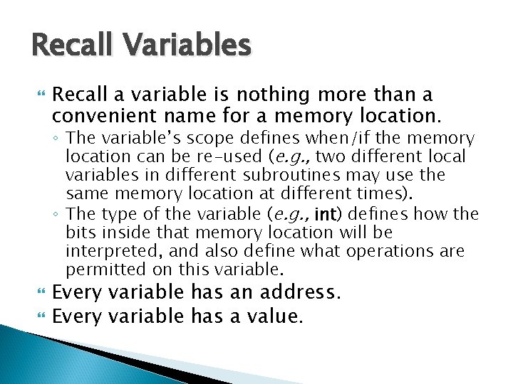 Recall Variables Recall a variable is nothing more than a convenient name for a