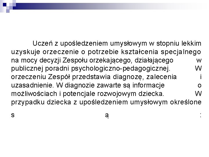 Uczeń z upośledzeniem umysłowym w stopniu lekkim uzyskuje orzeczenie o potrzebie kształcenia specjalnego na