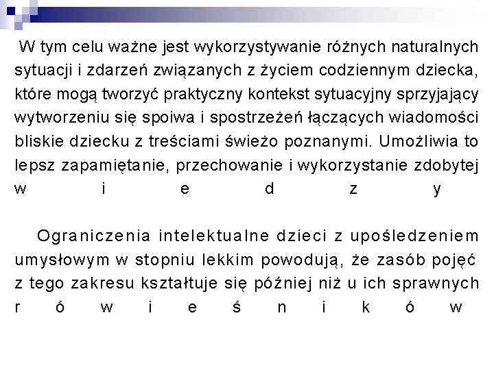 W tym celu ważne jest wykorzystywanie różnych naturalnych sytuacji i zdarzeń związanych z życiem