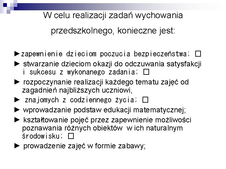 W celu realizacji zadań wychowania przedszkolnego, konieczne jest: ►zapewnienie dzieciom poczucia bezpieczeństwa; � ►