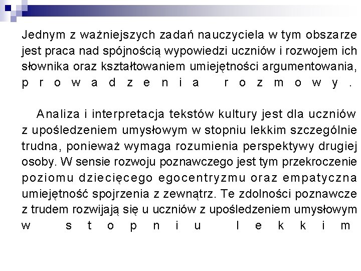 Jednym z ważniejszych zadań nauczyciela w tym obszarze jest praca nad spójnością wypowiedzi uczniów