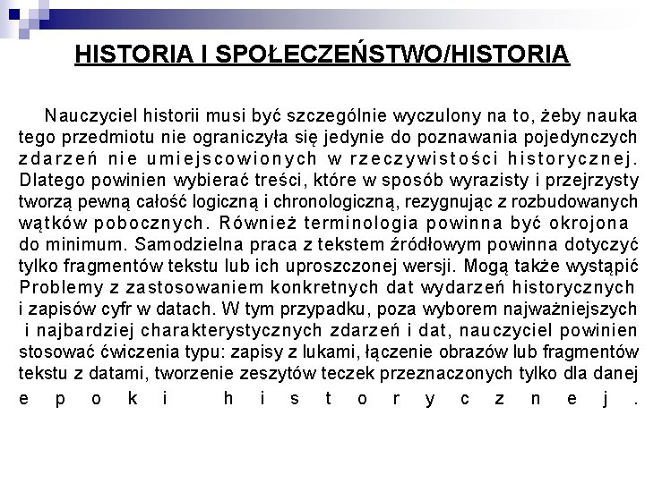 HISTORIA I SPOŁECZEŃSTWO/HISTORIA Nauczyciel historii musi być szczególnie wyczulony na to, żeby nauka tego