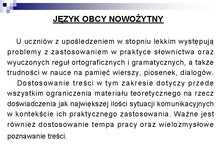 JĘZYK OBCY NOWOŻYTNY U uczniów z upośledzeniem w stopniu lekkim występują problemy z zastosowaniem