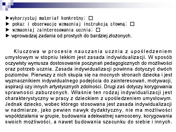 ►wykorzystuj materiał konkretny; � ► pokaz i obserwację wzmacniaj instrukcją słowną; � ► wzmacniaj