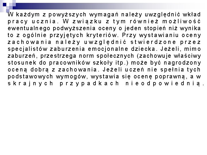 W każdym z powyższych wymagań należy uwzględnić wkład pracy ucznia. W związku z tym