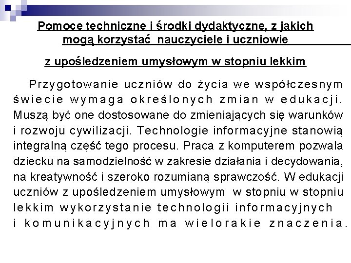 Pomoce techniczne i środki dydaktyczne, z jakich mogą korzystać nauczyciele i uczniowie z upośledzeniem