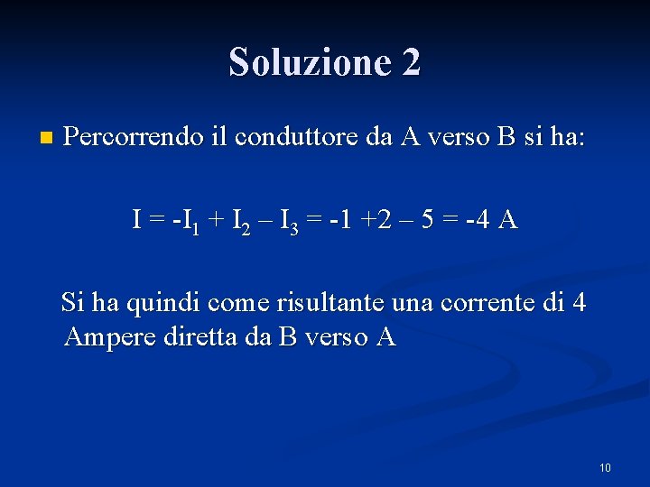 Soluzione 2 n Percorrendo il conduttore da A verso B si ha: I =