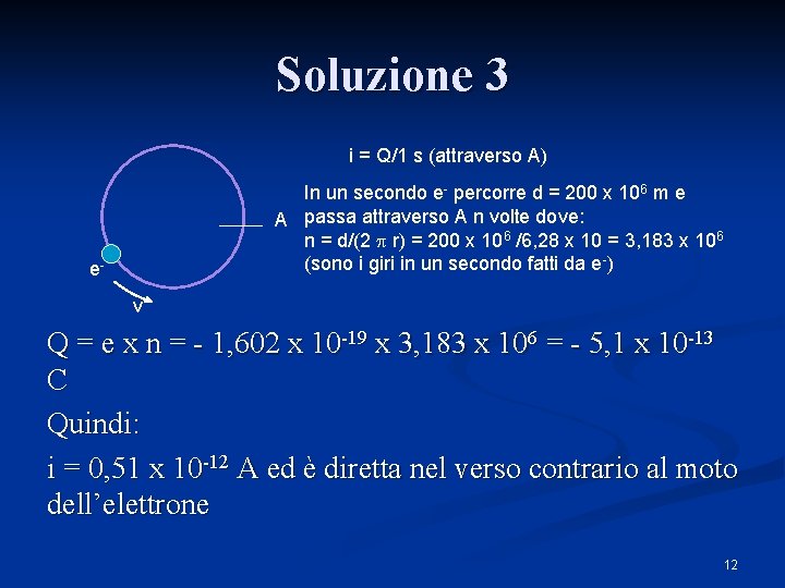 Soluzione 3 i = Q/1 s (attraverso A) In un secondo e- percorre d