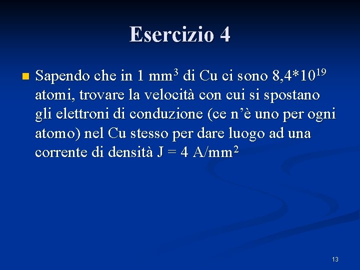 Esercizio 4 n Sapendo che in 1 mm 3 di Cu ci sono 8,