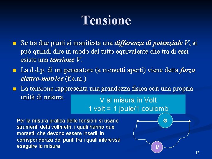 Tensione n n n Se tra due punti si manifesta una differenza di potenziale