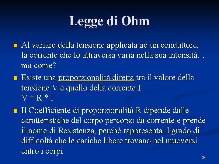 Legge di Ohm n n n Al variare della tensione applicata ad un conduttore,