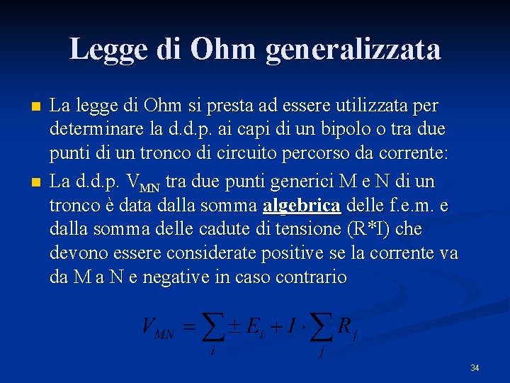 Legge di Ohm generalizzata n n La legge di Ohm si presta ad essere