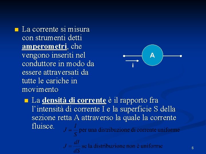 n La corrente si misura con strumenti detti amperometri, che vengono inseriti nel A