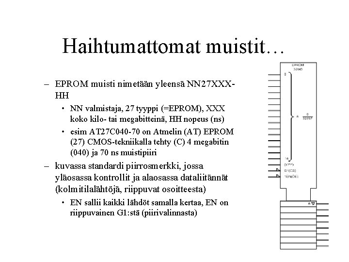 Haihtumattomat muistit… – EPROM muisti nimetään yleensä NN 27 XXXHH • NN valmistaja, 27