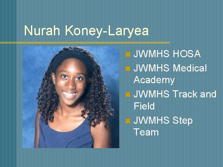 Nurah Koney-Laryea JWMHS HOSA n JWMHS Medical Academy n JWMHS Track and Field n