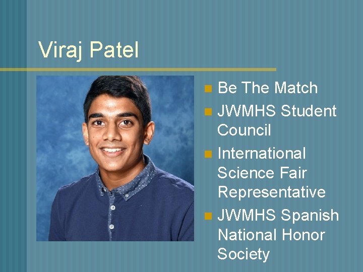 Viraj Patel Be The Match n JWMHS Student Council n International Science Fair Representative