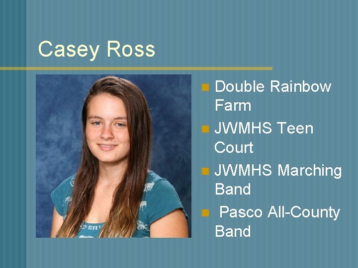 Casey Ross Double Rainbow Farm n JWMHS Teen Court n JWMHS Marching Band n