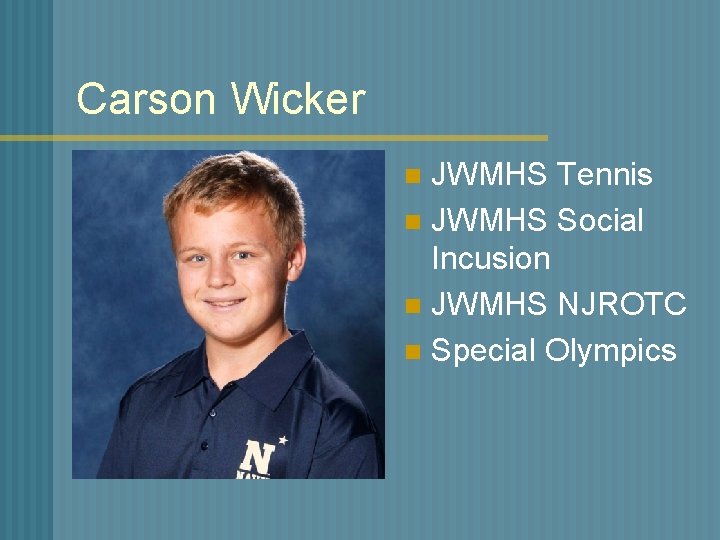 Carson Wicker JWMHS Tennis n JWMHS Social Incusion n JWMHS NJROTC n Special Olympics