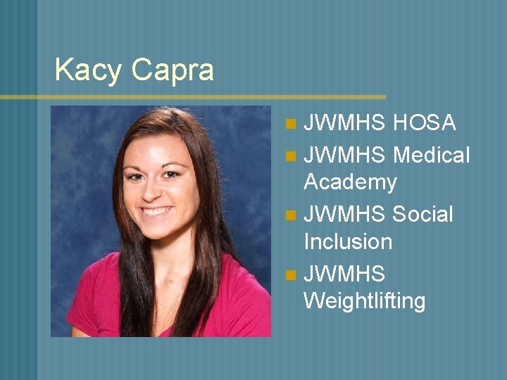 Kacy Capra JWMHS HOSA n JWMHS Medical Academy n JWMHS Social Inclusion n JWMHS