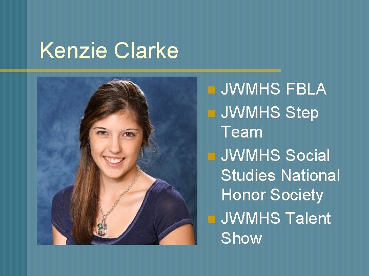 Kenzie Clarke JWMHS FBLA n JWMHS Step Team n JWMHS Social Studies National Honor