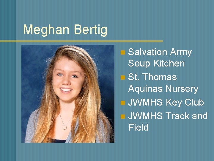 Meghan Bertig Salvation Army Soup Kitchen n St. Thomas Aquinas Nursery n JWMHS Key