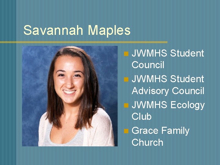 Savannah Maples JWMHS Student Council n JWMHS Student Advisory Council n JWMHS Ecology Club