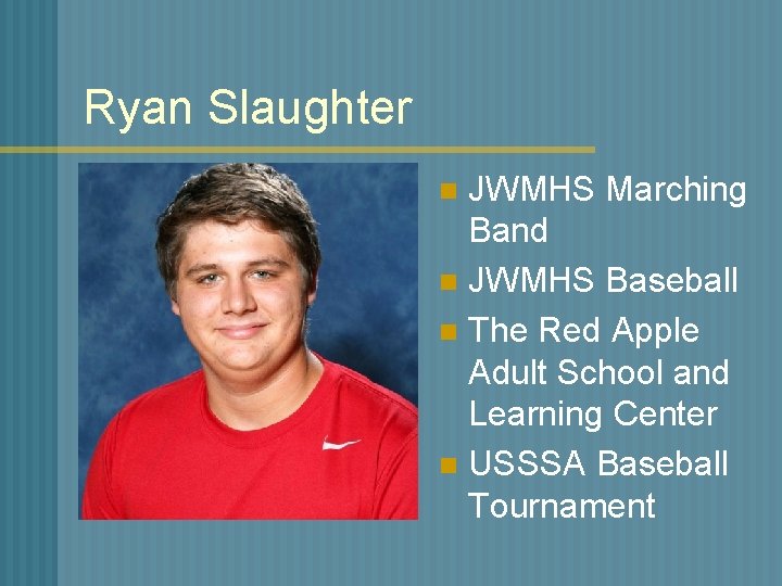 Ryan Slaughter JWMHS Marching Band n JWMHS Baseball n The Red Apple Adult School