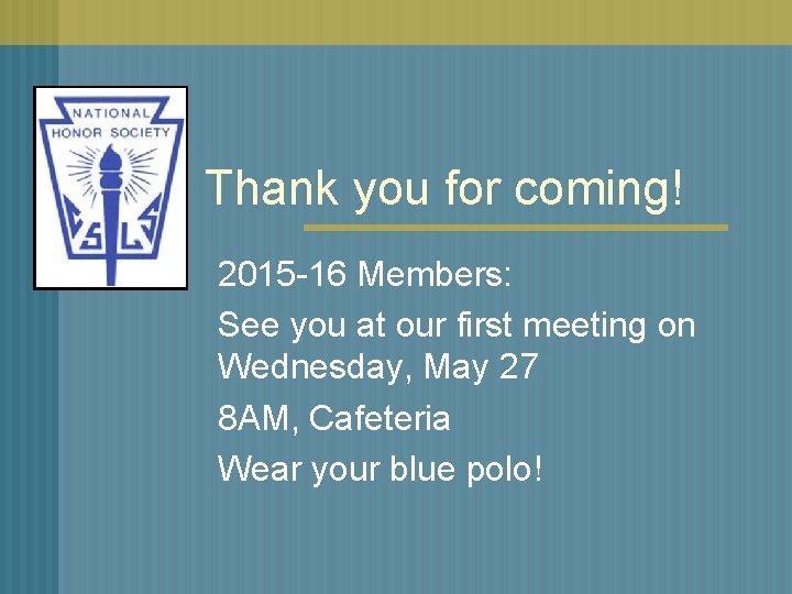 Thank you for coming! 2015 -16 Members: See you at our first meeting on
