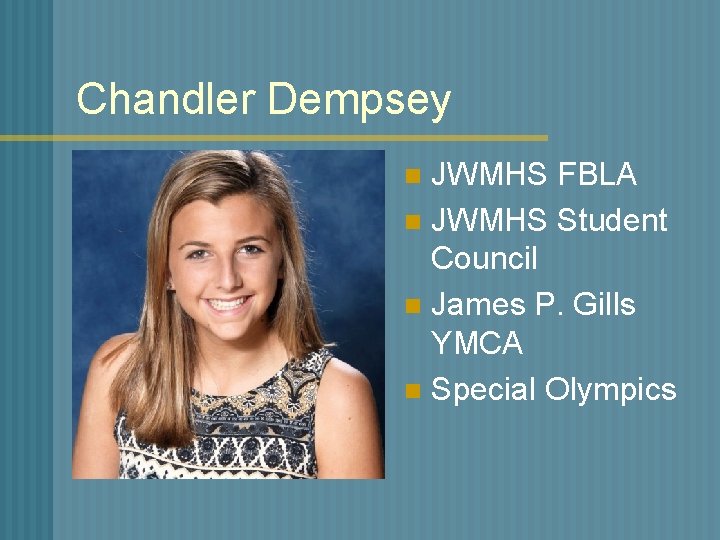 Chandler Dempsey JWMHS FBLA n JWMHS Student Council n James P. Gills YMCA n