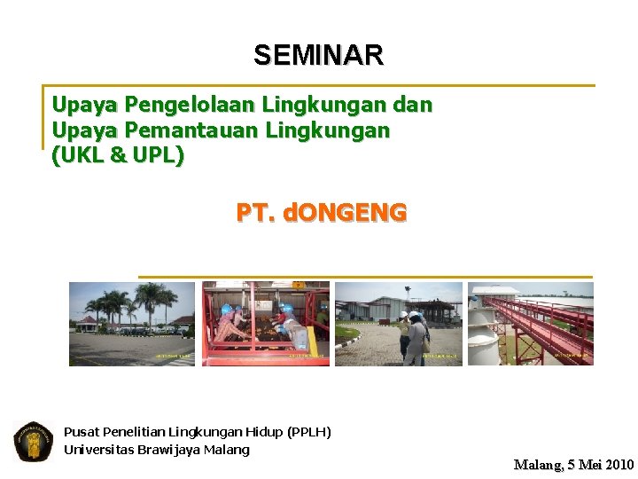 SEMINAR Upaya Pengelolaan Lingkungan dan Upaya Pemantauan Lingkungan (UKL & UPL) PT. d. ONGENG