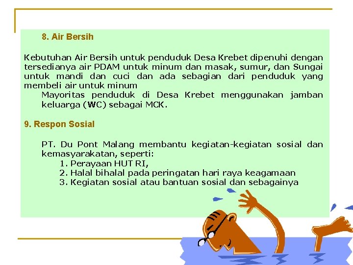 8. Air Bersih Kebutuhan Air Bersih untuk penduduk Desa Krebet dipenuhi dengan tersedianya air