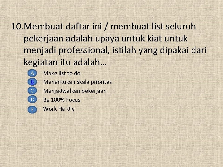 10. Membuat daftar ini / membuat list seluruh pekerjaan adalah upaya untuk kiat untuk