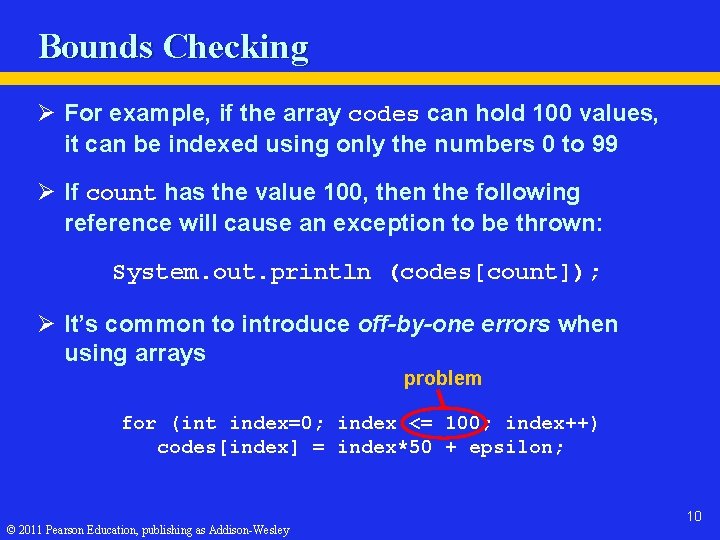 Bounds Checking Ø For example, if the array codes can hold 100 values, it