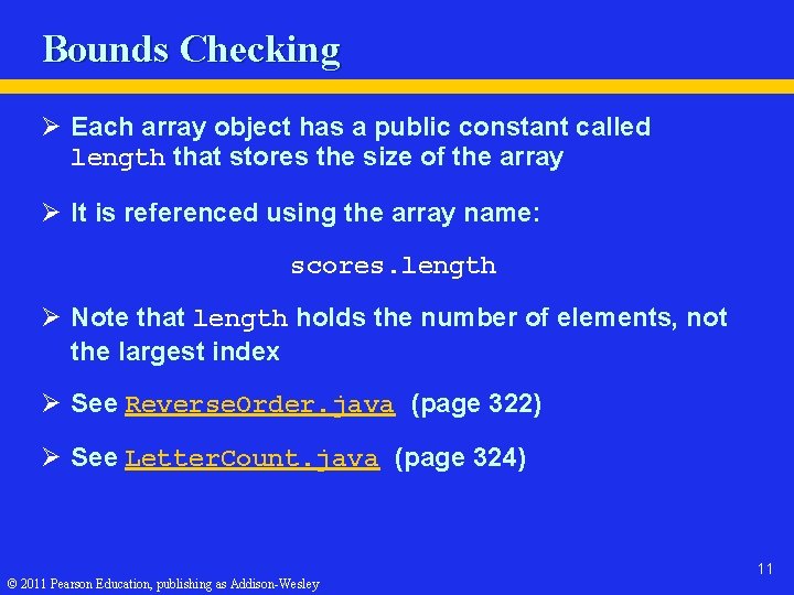 Bounds Checking Ø Each array object has a public constant called length that stores