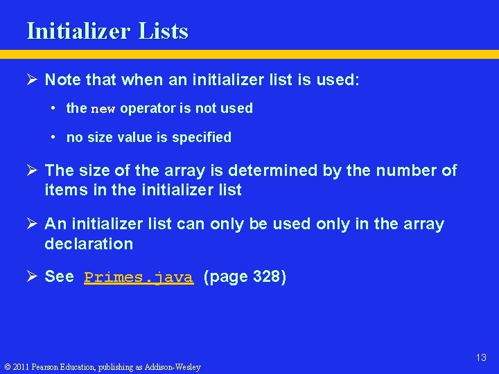Initializer Lists Ø Note that when an initializer list is used: • the new
