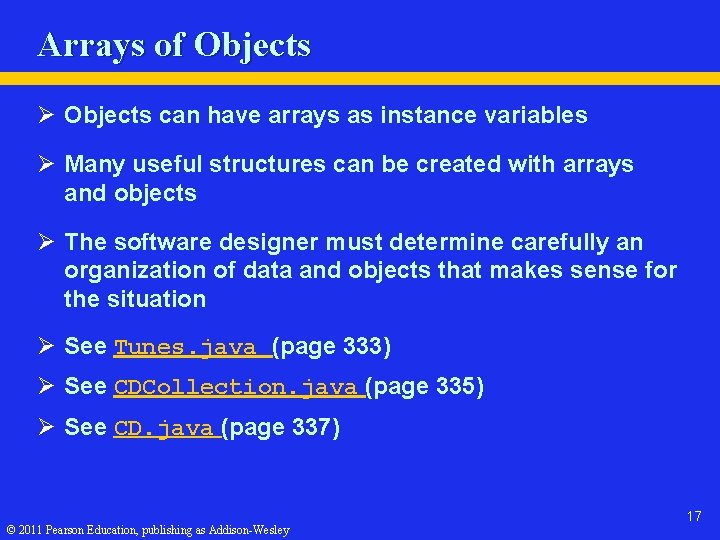Arrays of Objects Ø Objects can have arrays as instance variables Ø Many useful