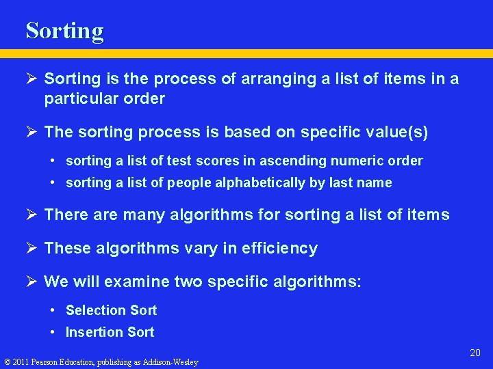 Sorting Ø Sorting is the process of arranging a list of items in a