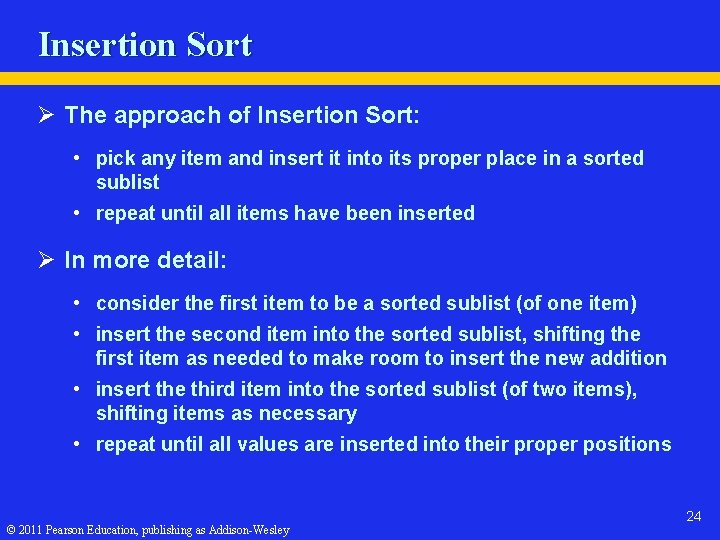 Insertion Sort Ø The approach of Insertion Sort: • pick any item and insert