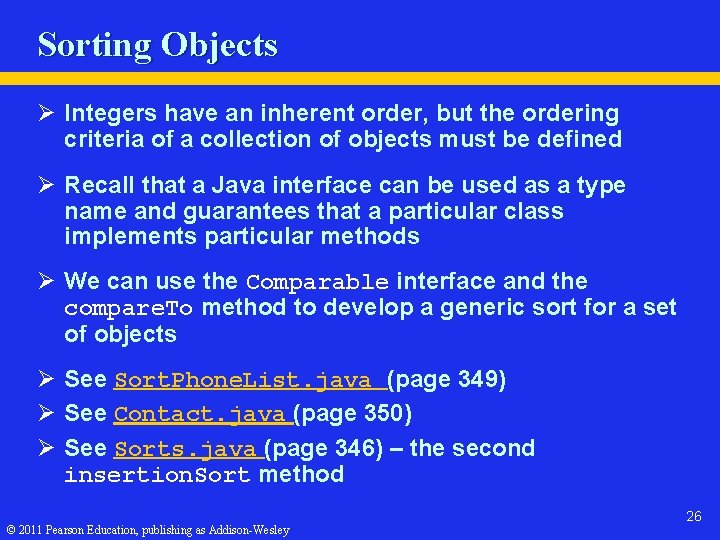 Sorting Objects Ø Integers have an inherent order, but the ordering criteria of a