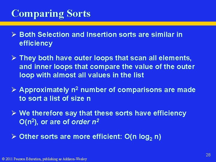 Comparing Sorts Ø Both Selection and Insertion sorts are similar in efficiency Ø They